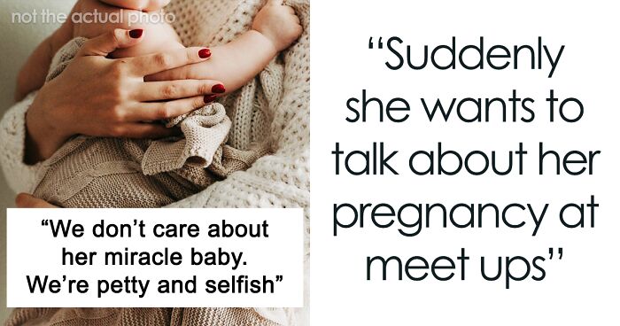 Woman Upset Friends Ignore Her Miracle Baby When She Was The One To Ban Talks About Kids