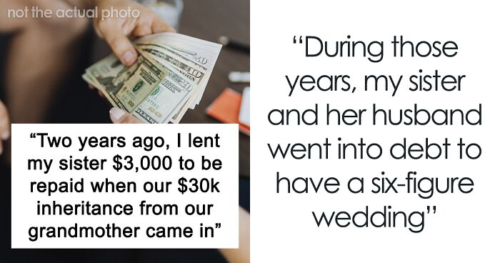 Man’s Sister Borrows $3K, Somehow Spends Five-Figure Inheritance Without Paying Him Back