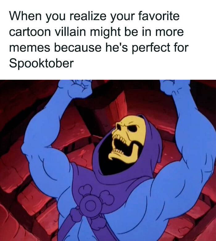 A Skeletor meme featuring Skeletor raising his arms in excitement with the text, "When you realize your favorite cartoon villain might be in more memes because he's perfect for Spooktober."