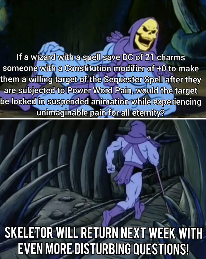 A Skeletor meme with two panels. The top panel shows Skeletor asking a complex D&D spell question. The bottom panel shows Skeletor running away with the text, "Skeletor will return next week with even more disturbing questions!"