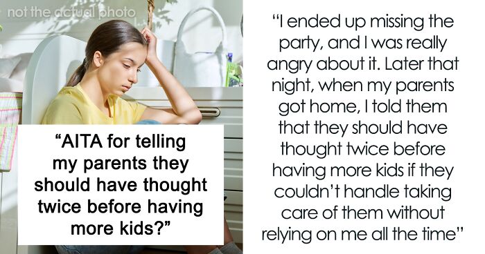 15YO Misses Friend’s Birthday To Babysit Her Siblings, Tells Parents They Shouldn’t Have Had Them