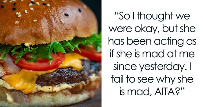 42YO Man Fusses Over Wife Spending $45 On Burgers Weekly Though She Wants To Support Pregnant Sister