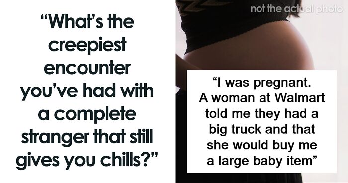 People Are Sharing The Weirdest Interactions They’ve Had With Random Strangers (60 Answers)