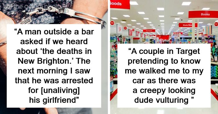 60 Chilling Stories Of Encounters In Public That Might Remind You To Be Wary Of Stranger Danger