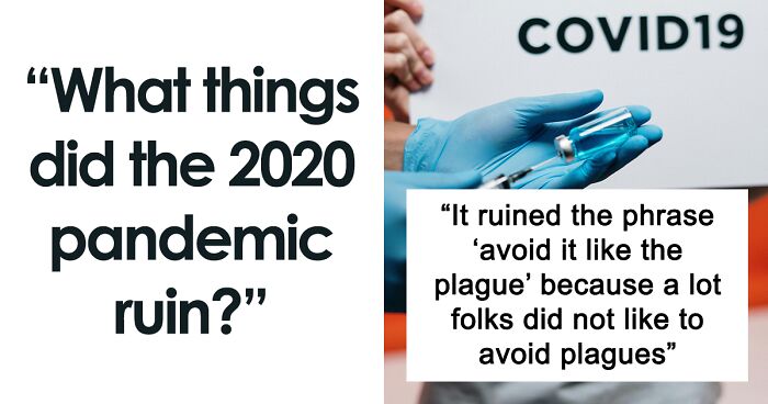 “The World Is Such A Sad Place Now”: People List Things That The Pandemic Has Changed Forever