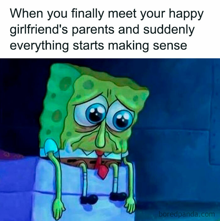 A sad and tired-looking SpongeBob SquarePants sitting with a forlorn expression. The text above the image reads, "When you finally meet your happy girlfriend's parents and suddenly everything starts making sense."