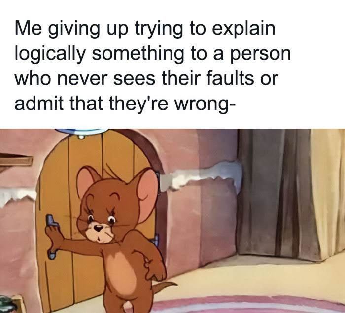 A cartoon image of Jerry the mouse from "Tom and Jerry" walking away with a resigned expression. The text above the image reads, "Me giving up trying to explain logically something to a person who never sees their faults or admit that they're wrong."