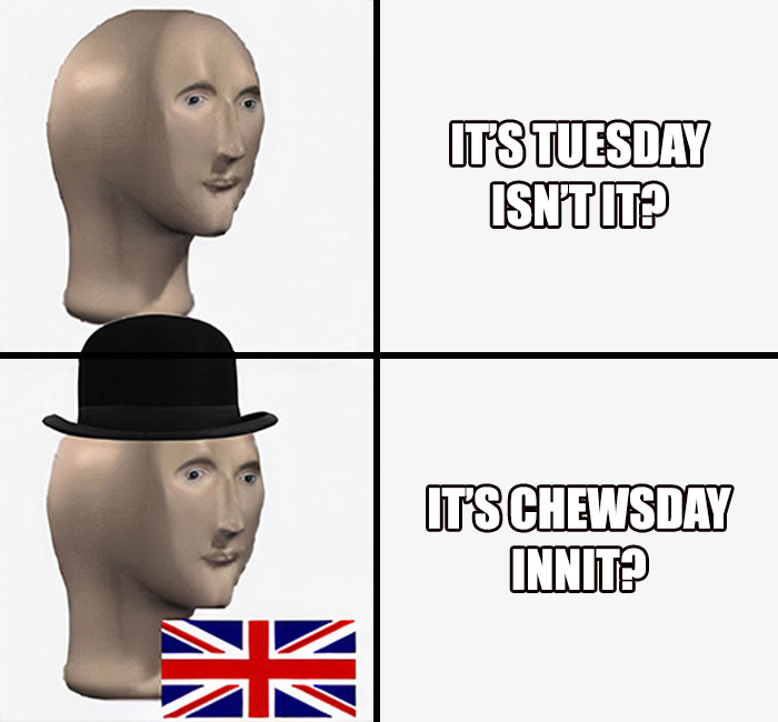 A meme with text "it's tuesday it's not it's chewsday" on a background, referencing Tuesday Memes.