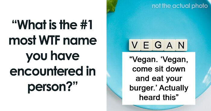 “Vegan”: 80 Times People Thought They Misheard A Name Because It Was So Odd