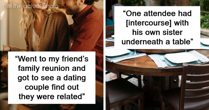 “Grandma Faked A Heart Attack”: 50 Of The Worst Things That Have Happened At Family Functions