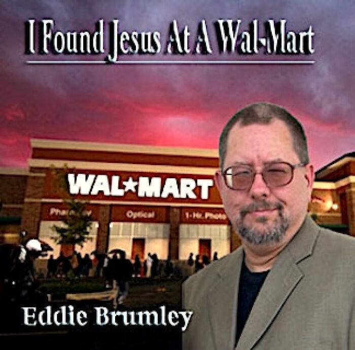 All Together Now! ''yes I Found Jesus At A Walmart While Pushing On A Shopping Cart By The Fruit Loops And The Sweet-Tarts I Found Forgiveness And A Brand New Start About The Cheetos And The Mountain Dew That's Where I Break Through I Got Low Prices And A Brand New Heart And Now I've Found Jesus At A Walmart''