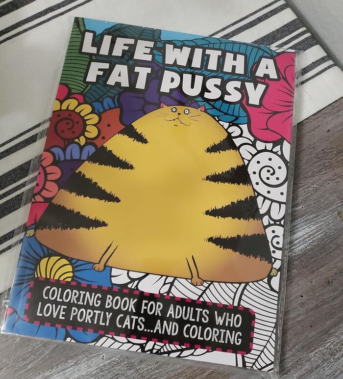  Life With A Fat Pussy Coloring Book: This Coloring Book Is Purrfect For Cat Lovers Who Appreciate A Little Humor With Their Feline Friends. It's A Hilarious Celebration Of Chubby Kitties And Their Relatable Struggles, Like Trying To Fit Into Tiny Boxes And Resisting The Urge To Nap All Day