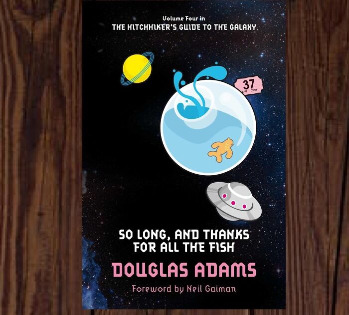  "So Long, And Thanks For All The Fish" The Fourth Installment In The Hitchhiker's Guide To The Galaxy Series, Where The Absurdity Of The Universe Reaches New Heights. Just Remember, Don't Panic! And Always Bring A Towel