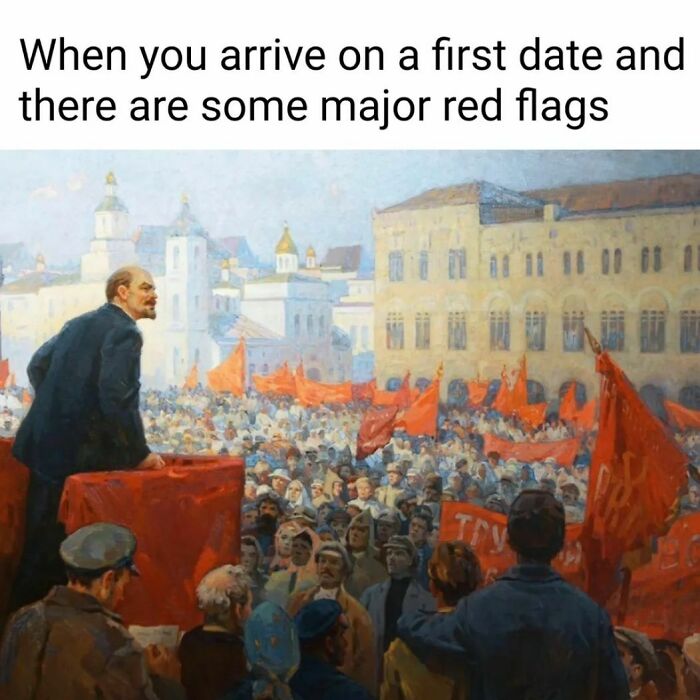 Great works of art used as a meme showing a leader addressing a crowd with red flags, captioned with a dating joke.