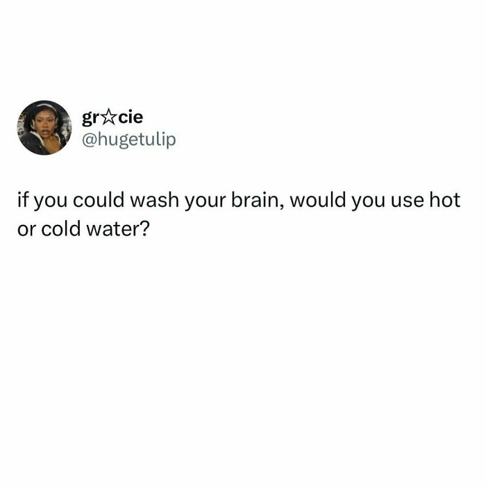 Millennial life meme asking if you'd wash your brain with hot or cold water.