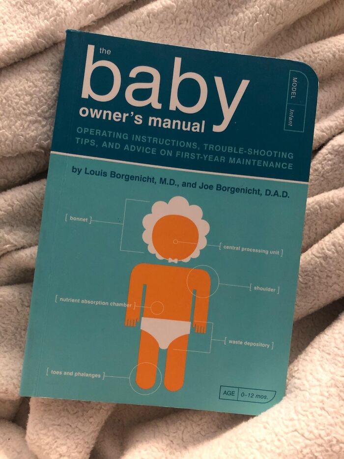  The Baby Owner's Manual: Operating Instructions, Trouble-Shooting Tips, And Advice On First-Year Maintenance: Because Apparently, Babies Don't Come With A Warranty Or A Tech Support Hotline. Good Luck!