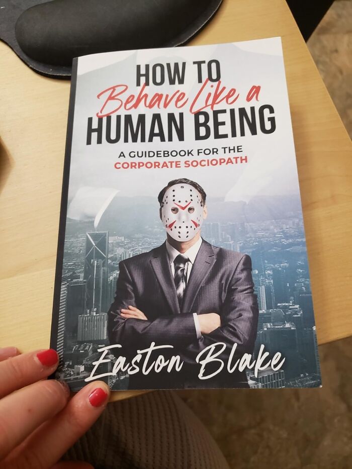  How To Behave Like A Human Being: A Guidebook For The Corporate Sociopath: A Satirical Survival Guide For Navigating The Corporate Jungle Without Accidentally Selling Your Soul (Or Your Coworkers) To The Highest Bidder. Learn How To Fake Empathy, Feign Interest In Water Cooler Conversations, And Avoid Becoming The Office Psychopath Everyone Secretly Hates