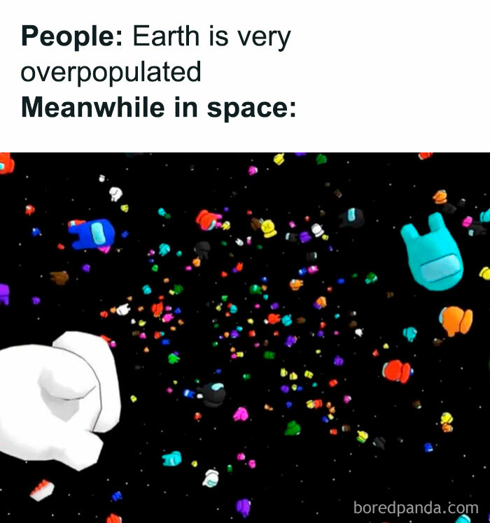 An Among Us meme showing an image of numerous colorful crewmates floating in space, representing a chaotic scene of many characters scattered across the cosmos. The text above reads, "People: Earth is very overpopulated," followed by "Meanwhile in space:" suggesting that space is filled with ejected crewmates, humorously implying that space is just as crowded as Earth due to the game's mechanics of ejecting players suspected of being impostors.