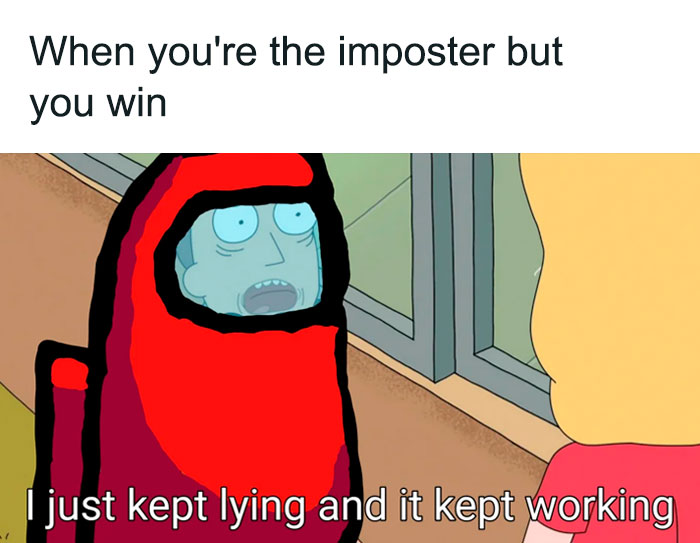 An Among Us meme featuring a character from "Rick and Morty" edited to appear as a red crewmate from the game. The text at the top reads, "When you're the imposter but you win." Below, the character says, "I just kept lying and it kept working," humorously capturing the satisfaction and surprise of successfully deceiving others to win as the impostor in Among Us.