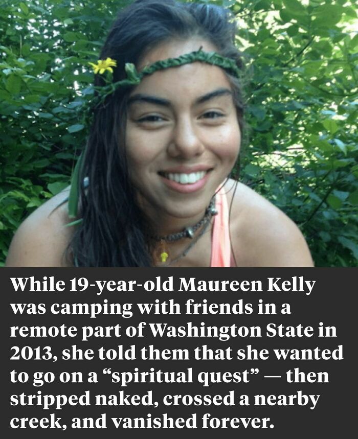 At Around 5 P.m. On June 9, 2013, 19-Year-Old Maureen Kelly Took Off All Her Clothes And Walked Away From Her Campsite In Washington’s Remote Gifford Pinchot National Forest. It Was The Last Anyone Ever Saw Her