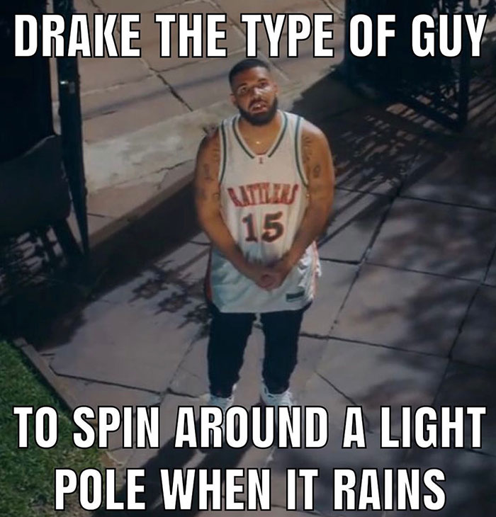 A "Drake the type of guy" meme featuring an image of Drake standing outdoors, looking up with a somber expression, wearing a basketball jersey. The text at the top reads, "DRAKE THE TYPE OF GUY," and the text at the bottom reads, "TO SPIN AROUND A LIGHT POLE WHEN IT RAINS."