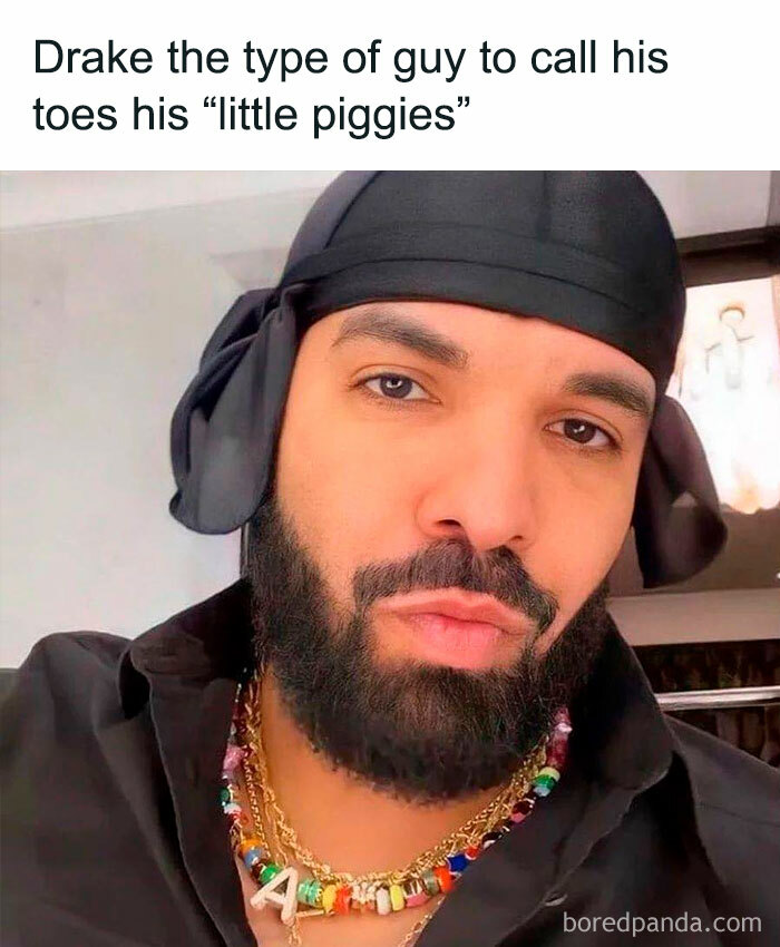 A "Drake the type of guy" meme featuring an image of Drake wearing a black durag and colorful beaded necklaces, with a slightly pouting expression. The text at the top reads, "Drake the type of guy to call his toes his 'little piggies'."