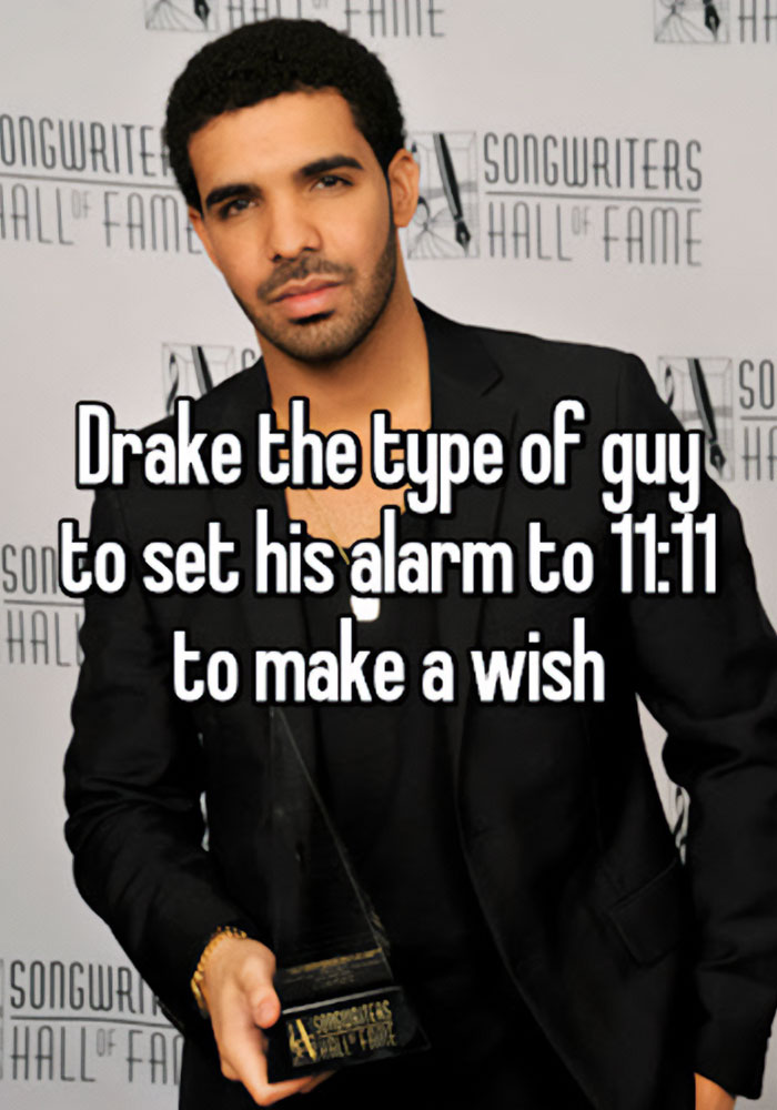 A "Drake the type of guy" meme featuring an image of Drake dressed in a suit, holding an award at the Songwriters Hall of Fame. The text over the image reads, "Drake the type of guy to set his alarm to 11:11 to make a wish."