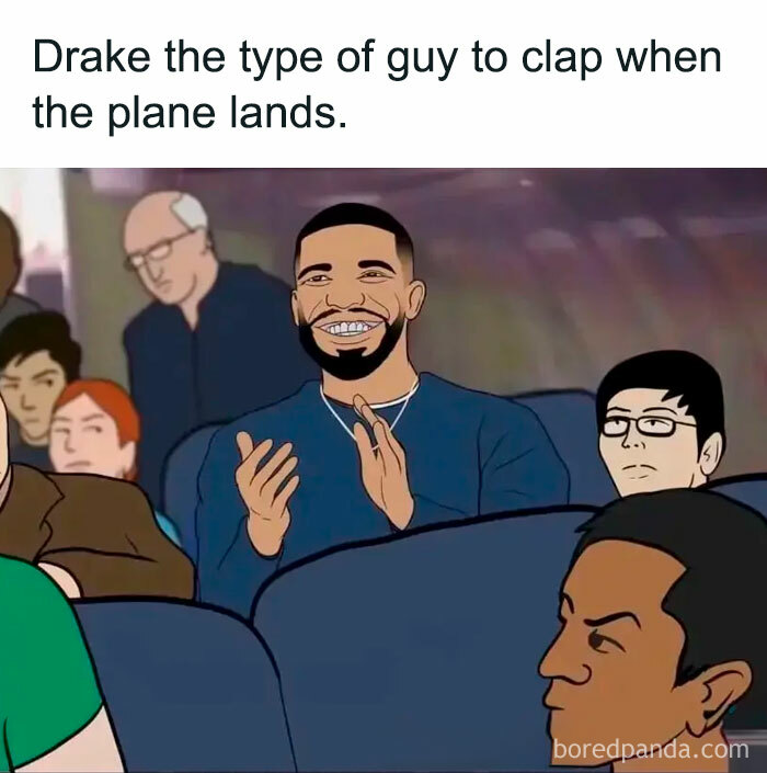 A "Drake the type of guy" meme featuring an animated depiction of Drake sitting on an airplane, smiling and clapping. The other passengers around him look indifferent or slightly annoyed. The text at the top reads, "Drake the type of guy to clap when the plane lands."