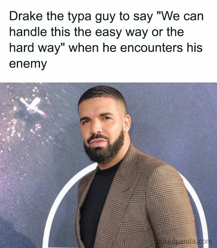 A "Drake the type of guy" meme featuring an image of Drake wearing a plaid suit, standing against a backdrop with a celestial design. The text at the top reads, "Drake the typa guy to say 'We can handle this the easy way or the hard way' when he encounters his enemy."