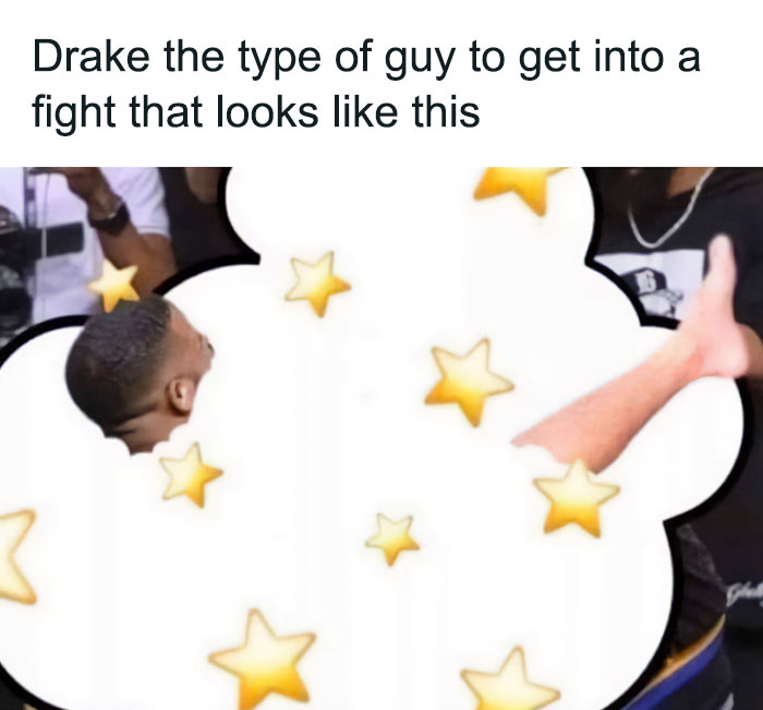 A "Drake the type of guy" meme featuring an edited image of Drake appearing in a cartoonish fight cloud, with stars floating around it, reminiscent of classic cartoon fight scenes. The text at the top reads, "Drake the type of guy to get into a fight that looks like this."