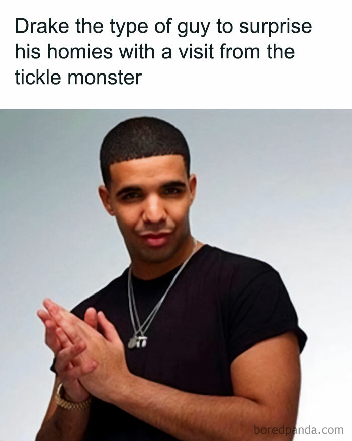 A "Drake the type of guy" meme featuring an image of Drake with a mischievous expression, rubbing his hands together as if plotting something. The text at the top reads, "Drake the type of guy to surprise his homies with a visit from the tickle monster."