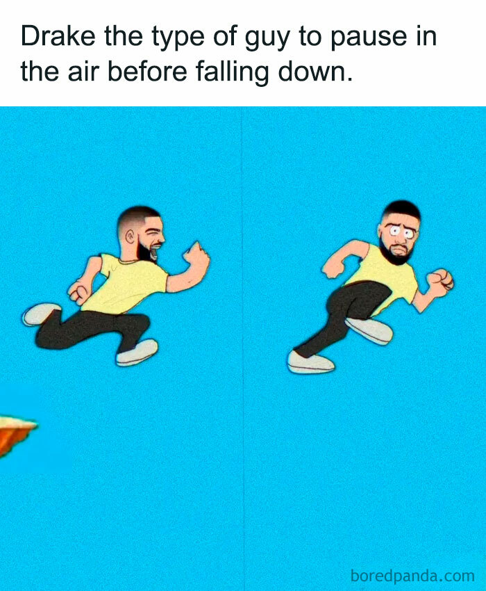 A "Drake the type of guy" meme featuring an animated depiction of Drake running off a cliff in a cartoonish style. The image shows Drake in mid-air with a surprised expression, pausing before he begins to fall. The text at the top reads, "Drake the type of guy to pause in the air before falling down."