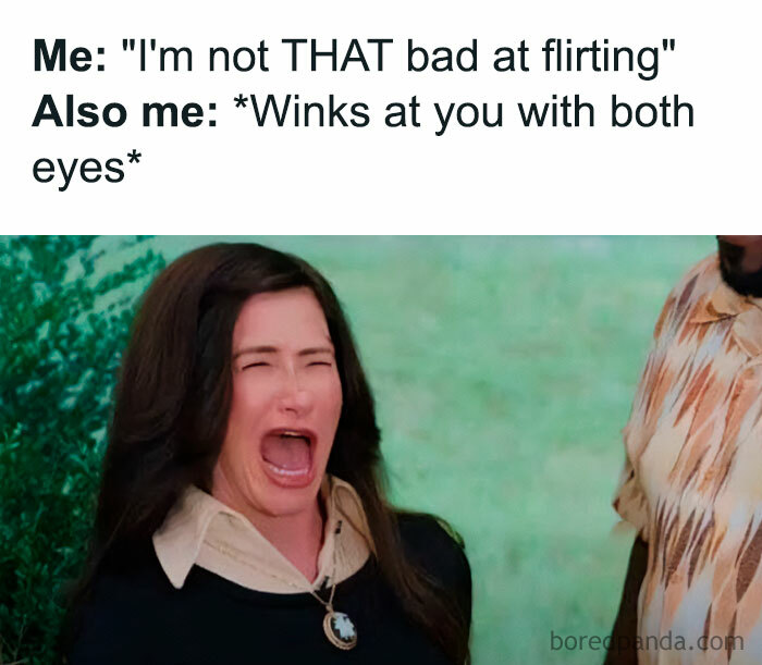 A flirty meme featuring an image of a woman with long dark hair making an exaggerated, awkward face. The text above the image reads, "Me: 'I'm not THAT bad at flirting' Also me: Winks at you with both eyes" humorously illustrating the person's poor flirting skills.