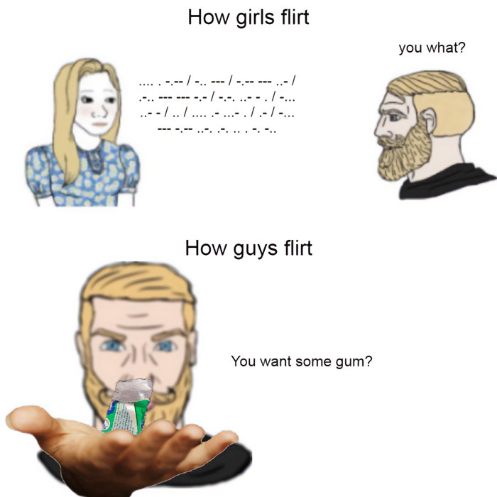 A flirty meme with two sections. The top section, labeled "How girls flirt," shows a girl in a blue dress sending a message in Morse code, while a guy with a beard responds, "you what?" The bottom section, labeled "How guys flirt," shows the same guy holding out a pack of gum, saying, "You want some gum?" humorously contrasting complex and simple flirting methods.