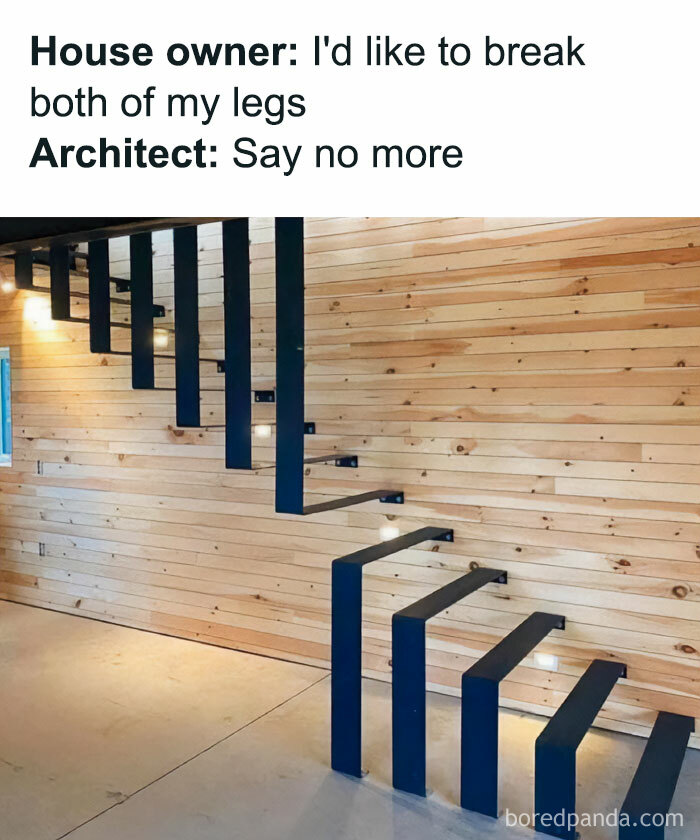 Meme of the day: The image shows a staircase with extremely wide gaps between the steps, making it very dangerous to use. The text above the image reads, "House owner: I'd like to break both of my legs Architect: Say no more." The meme humorously criticizes the impractical and hazardous design of the staircase.