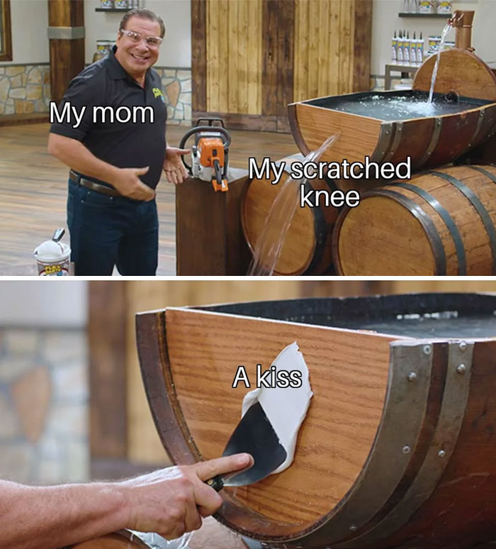 A Mom meme showing two panels mimicking an infomercial. The first panel features a man holding a chainsaw next to a leaking barrel labeled "My scratched knee" and smiling, with the label "My mom" next to him. The second panel shows the leak being instantly "fixed" by a piece of tape labeled "A kiss," humorously depicting how moms believe a simple kiss can heal any injury.