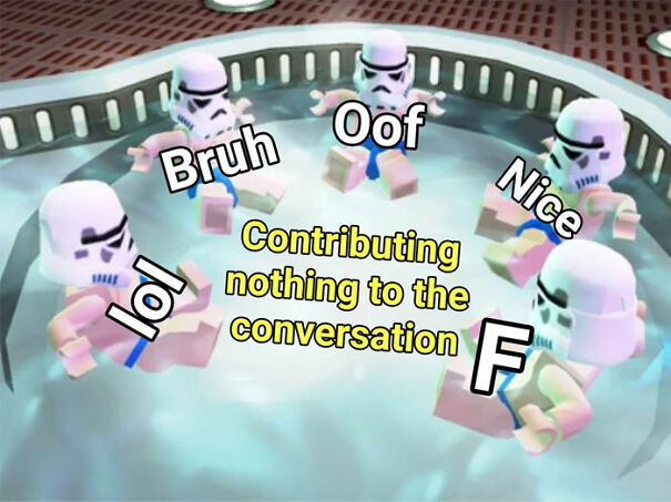 A Star Wars meme featuring LEGO Stormtroopers relaxing in a hot tub. Each Stormtrooper has a word or phrase floating above their head: "Bruh," "Oof," "Nice," "lol," and "F." In the center of the image, the text reads, "Contributing nothing to the conversation," in yellow. The meme humorously depicts the common online phenomenon where people respond with simple, non-contributory phrases in conversations, using the Star Wars LEGO characters to visualize this behavior.