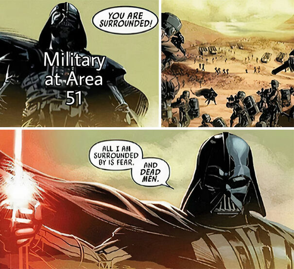 A Star Wars meme featuring a comic-style depiction of Darth Vader in a three-panel layout. The first panel shows Vader with the text "Military at Area 51" overlaid on his image, and a speech bubble saying, "YOU ARE SURROUNDED!" The second panel shows a desert battlefield with soldiers and vehicles, representing the military forces. The third panel shows Vader igniting his lightsaber with a menacing expression, saying, "ALL I AM SURROUNDED BY IS FEAR. AND DEAD MEN." The meme humorously reimagines the popular "Storm Area 51" event, implying that the military presence at Area 51 would be as intimidating as Darth Vader, yet still overconfident in the face of overwhelming odds.