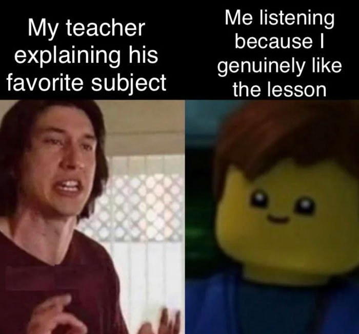 A teacher meme showing a split image: on the left, a man passionately explaining, labeled "My teacher explaining his favorite subject," and on the right, a smiling Lego figure, labeled "Me listening because I genuinely like the lesson." The meme humorously captures the enthusiasm of a teacher explaining a topic they love, matched by a student's genuine interest and attention.