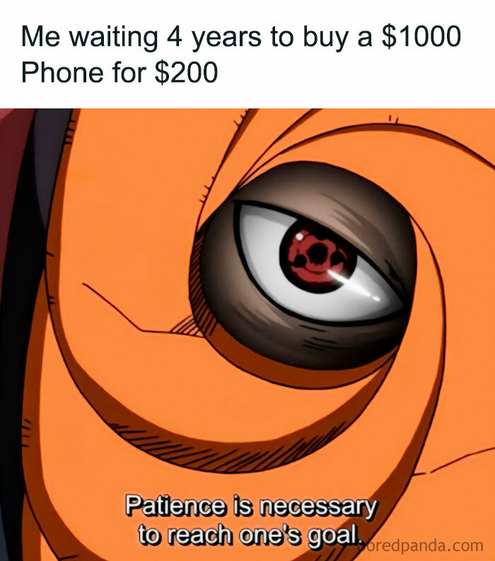 A Waiting meme featuring a close-up of an anime character's intense eye, surrounded by an orange mask. The text above the image reads, "Me waiting 4 years to buy a $1000 Phone for $200," and the caption below the eye states, "Patience is necessary to reach one's goal," humorously depicting the determination and patience required to wait for a significant price drop on a phone.