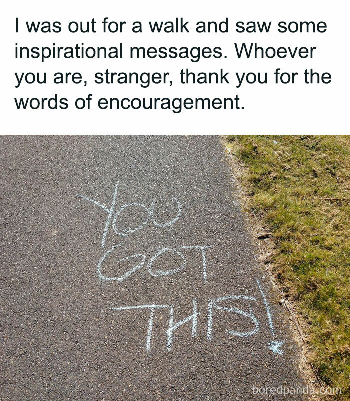 A "You can do it" meme featuring a photograph of a message written in chalk on a sidewalk. The text above the image reads, "I was out for a walk and saw some inspirational messages. Whoever you are, stranger, thank you for the words of encouragement." The chalk message on the ground says, "YOU GOT THIS!" The meme expresses gratitude for anonymous encouragement found in public spaces, highlighting the power of small, positive messages to uplift and inspire others during their day.