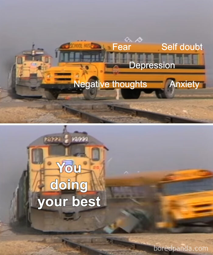 A "You can do it" meme showing a train labeled "You doing your best" crashing into a school bus labeled with various negative emotions, such as "Fear," "Self doubt," "Depression," "Anxiety," and "Negative thoughts." The meme humorously and powerfully conveys the idea that despite facing overwhelming challenges and emotions, you can still push through and do your best.