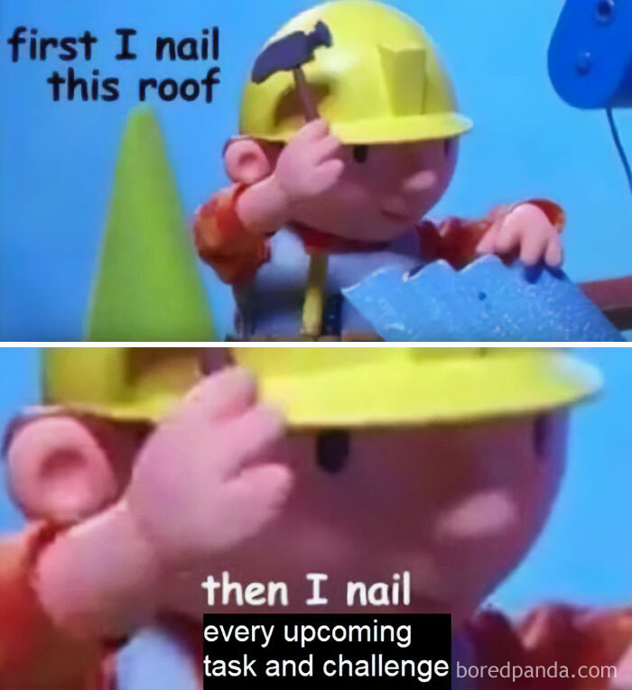 A "You can do it" meme featuring two images of a cartoon construction character, Bob the Builder, wearing a yellow hard hat. In the first image, Bob is holding a hammer and the text reads, "first I nail this roof." In the second, zoomed-in image, the text reads, "then I nail every upcoming task and challenge," humorously depicting confidence and determination in completing tasks, with an empowering "You can do it" attitude.