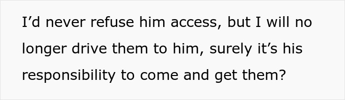 Ex Wants To See His Kids But Won’t Lift A Finger, Livid When Mom Refuses To Drive Them To See Him