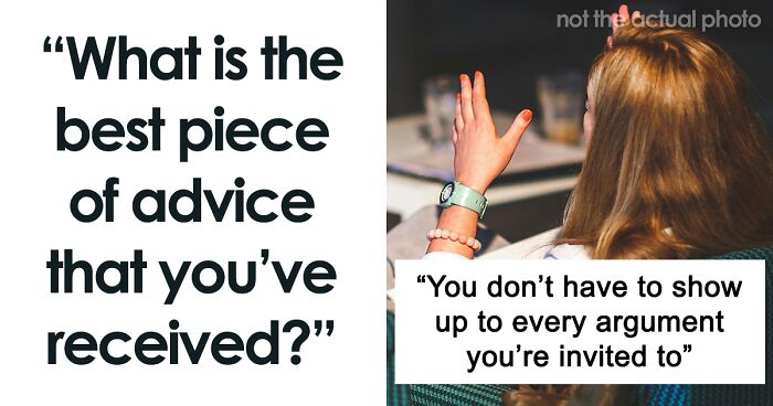 57 Priceless Pieces Of Advice That People Are Most Grateful For