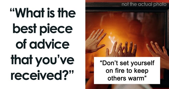 57 People Share The Best Piece Of Advice They Have Ever Received