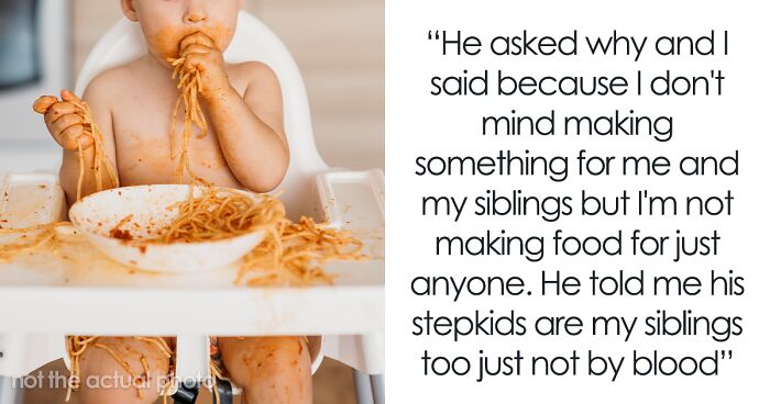 16YO Is Pressured By Dad To Cook For Stepsiblings, He Says They Are Not Family And Refuses