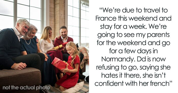 17-Year-Old Refuses To Go On A Trip To France With Her Parents, Mom Unsure How To React