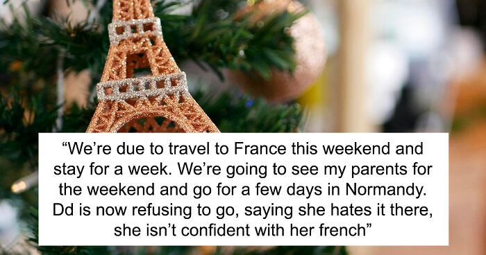  Mom Worries About Canceling Family Trip To France After Entitled 17YO Suddenly Decides Not To Go