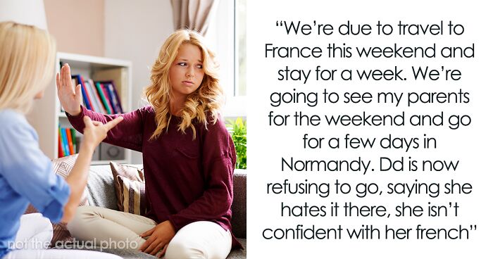  Mom Worries About Canceling Family Trip To France After Entitled 17YO Suddenly Decides Not To Go